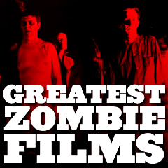 Greatest Zombie Films